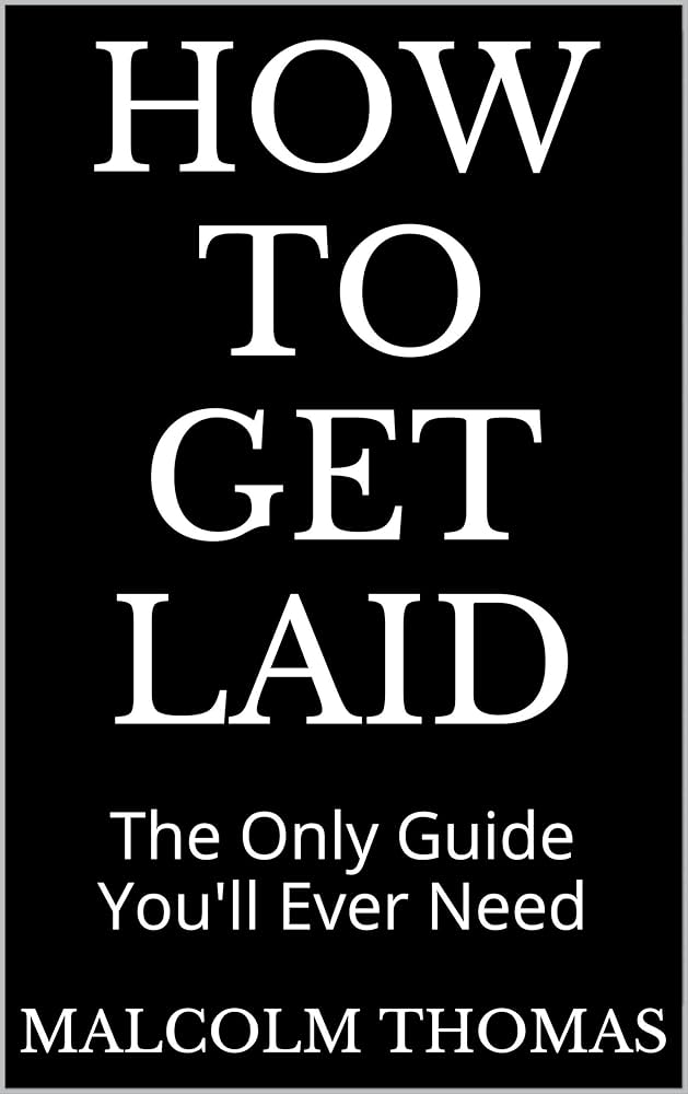 A Step-by-Step Guide on How to Get Laid: What You Need to Know