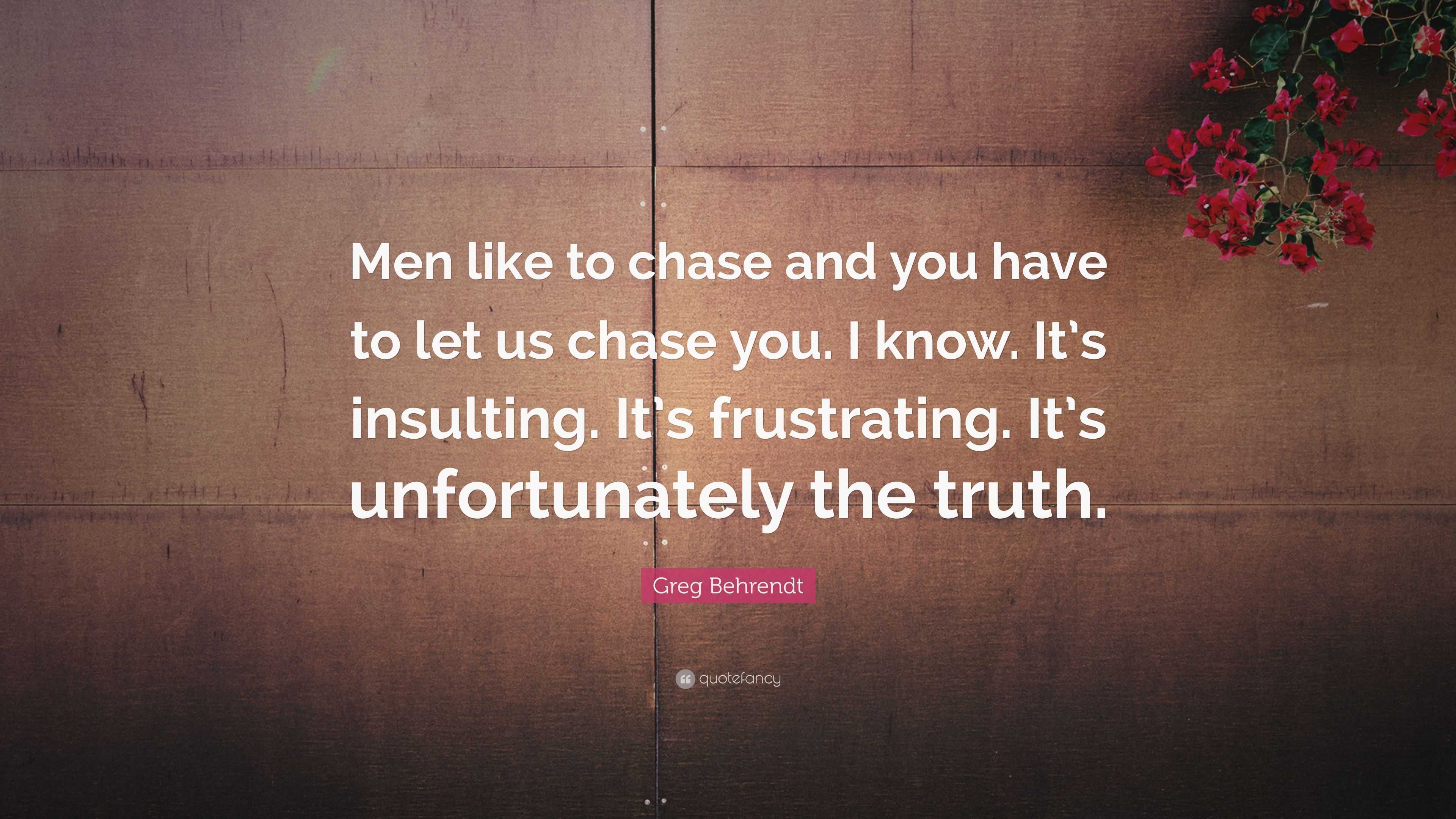 men like to chase