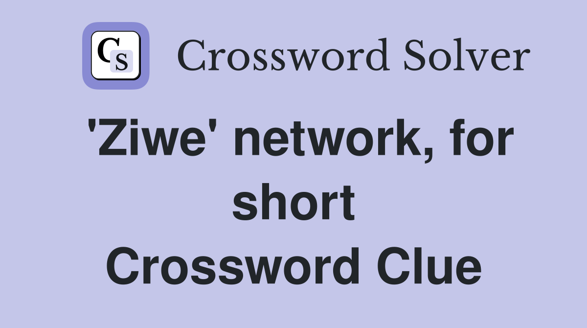 Ziwe Network Abbreviation: Your Guide to Crossword Clues