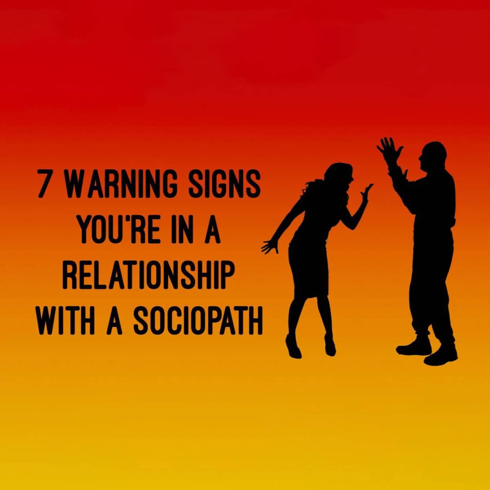 Is Your Partner a Sociopath? 7 Warning Signs You Shouldnt Ignore