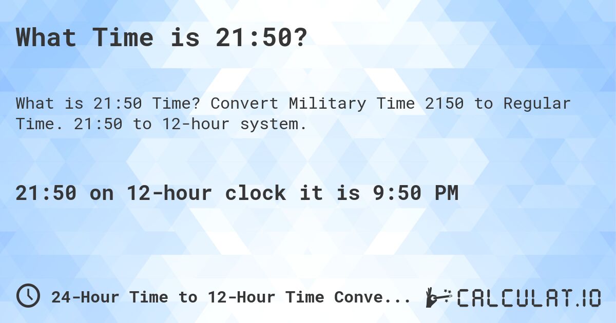 How to Convert 21:50 to 9:50 PM: 24-Hour to 12-Hour Time