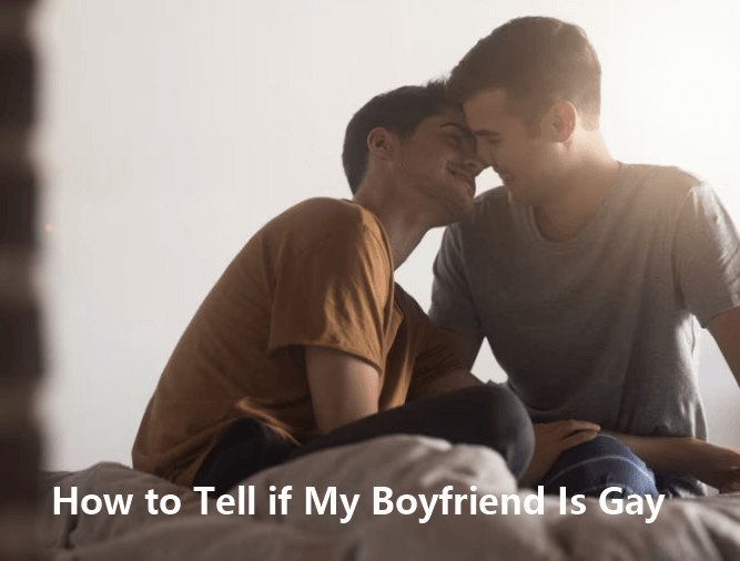 How to Know if My Boyfriend Is Gay - Simple Ways to Find Out the Truth