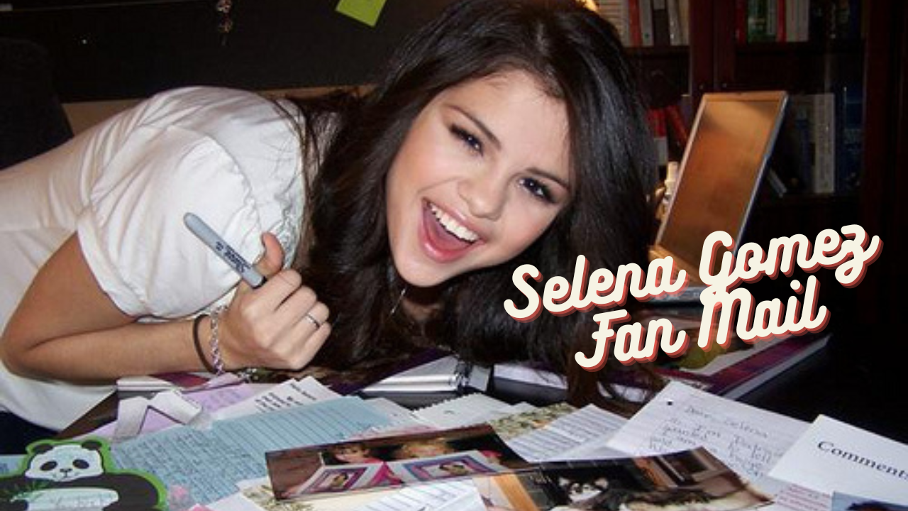 Send letters to address Selena Gomez: A simple guide for all her fans