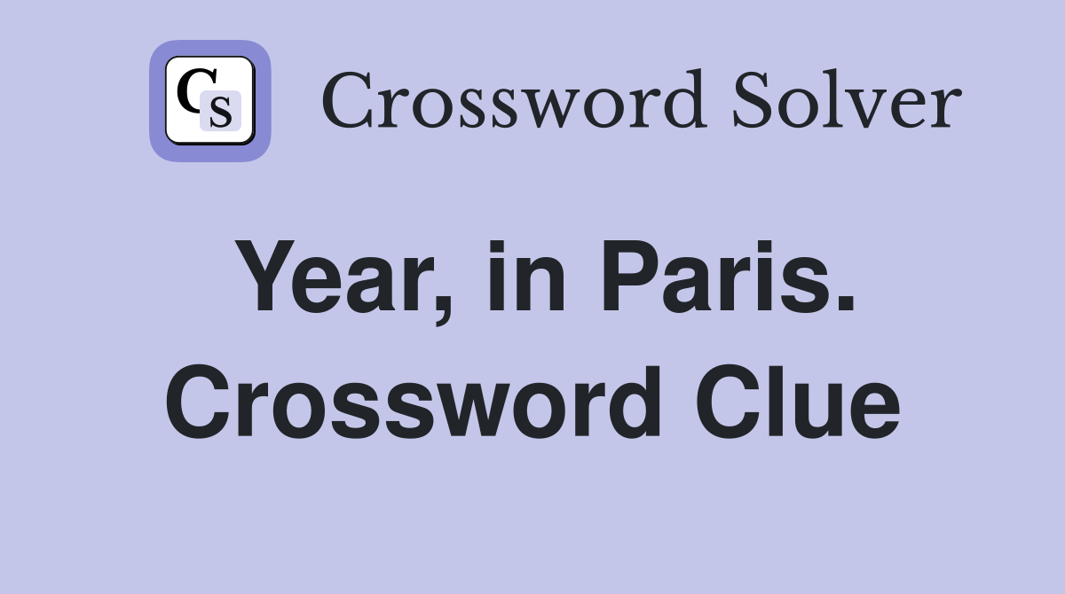 Solve a Year in Paris Crossword: Your Ultimate Paris Challenge