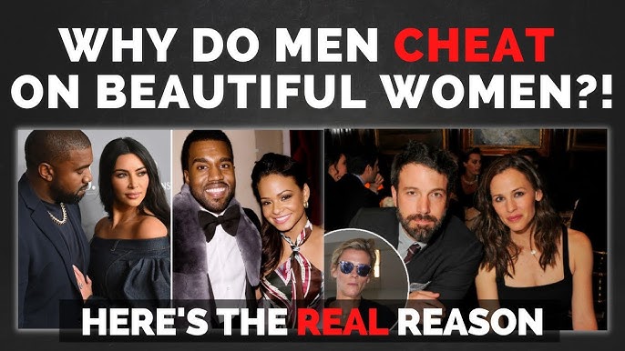 Understanding relationships: Why do men cheat on beautiful women?